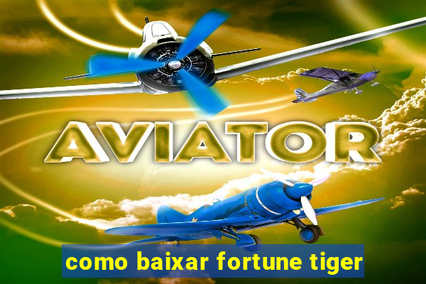 como baixar fortune tiger