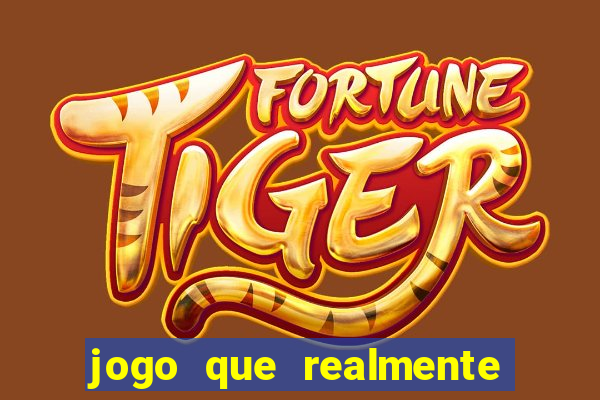 jogo que realmente ganhar dinheiro na hora