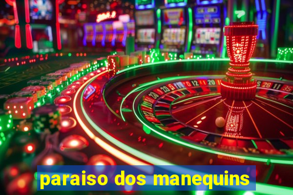 paraiso dos manequins