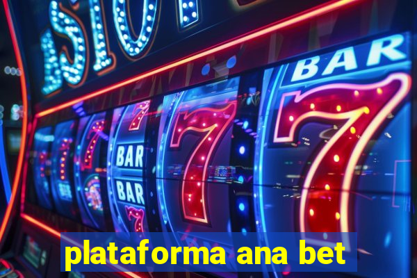 plataforma ana bet