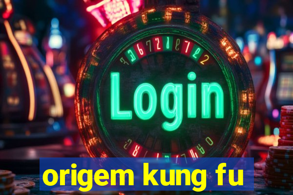 origem kung fu