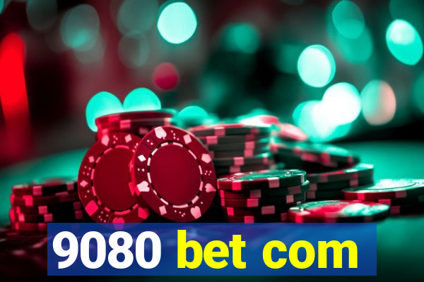 9080 bet com