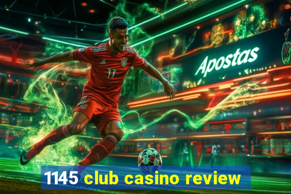 1145 club casino review