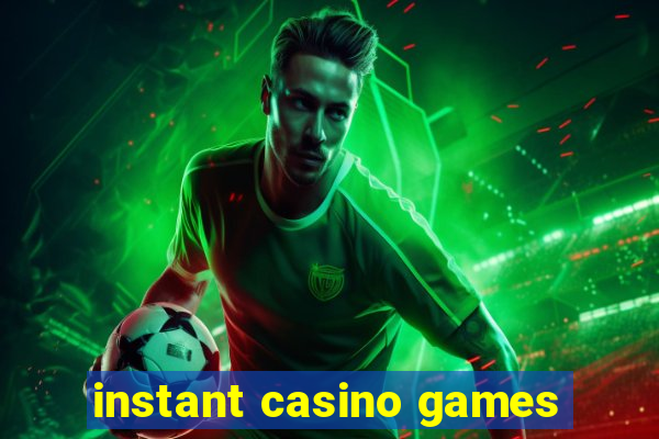 instant casino games