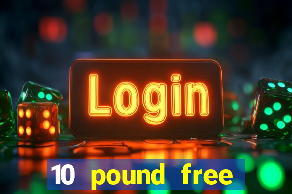 10 pound free casino no deposit