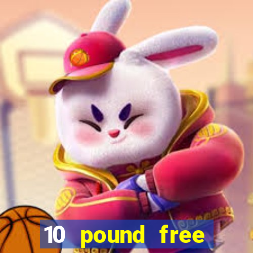 10 pound free casino no deposit