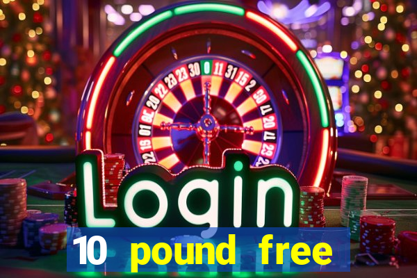 10 pound free casino no deposit