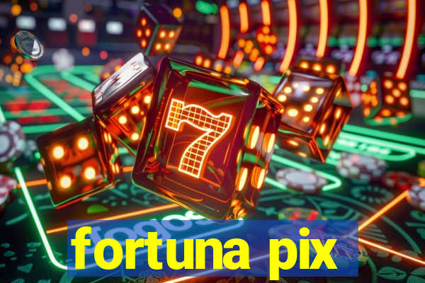 fortuna pix