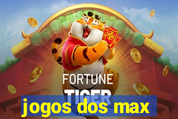 jogos dos max