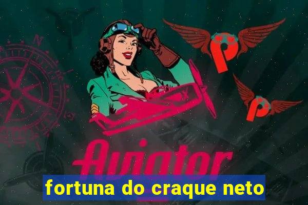 fortuna do craque neto