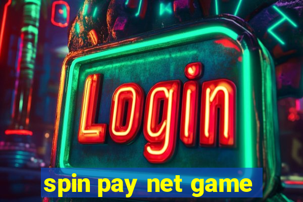 spin pay net game