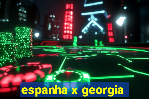 espanha x georgia