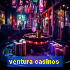 ventura casinos