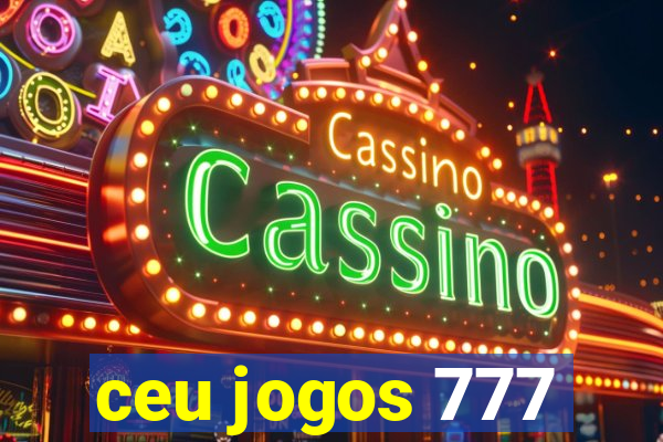 ceu jogos 777