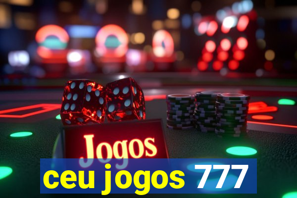 ceu jogos 777