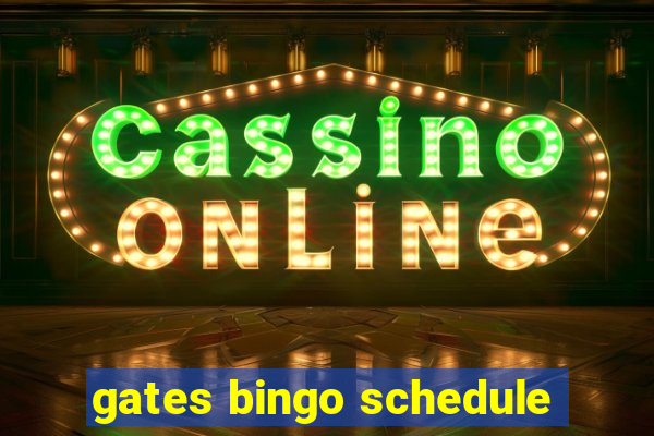 gates bingo schedule