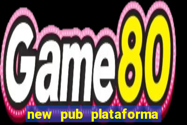 new pub plataforma de jogos