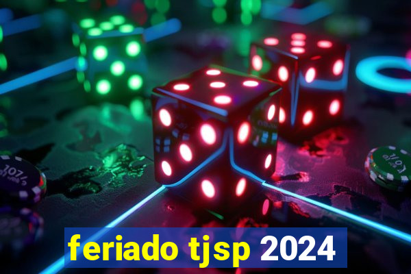 feriado tjsp 2024