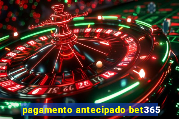 pagamento antecipado bet365