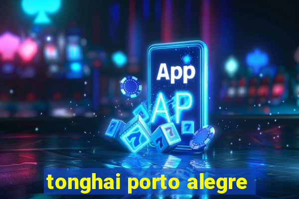 tonghai porto alegre