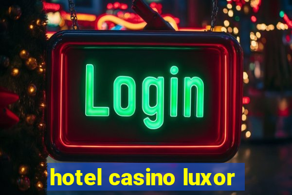 hotel casino luxor