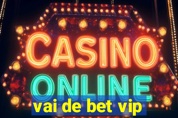 vai de bet vip