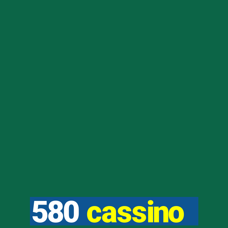 580 cassino