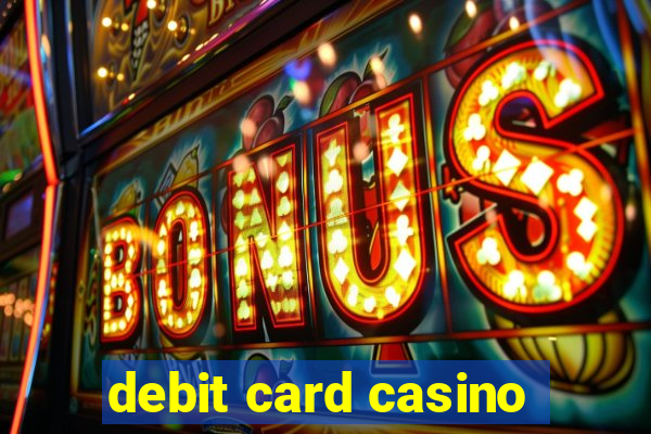 debit card casino