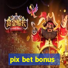 pix bet bonus