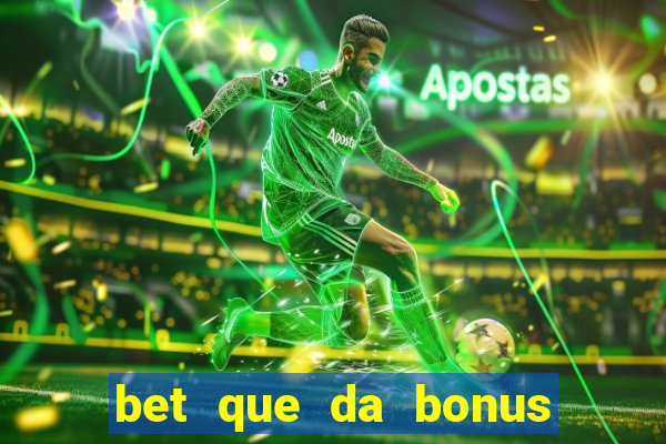 bet que da bonus ao se cadastrar