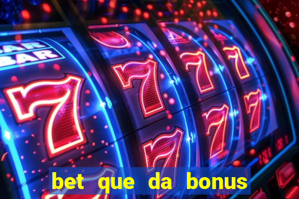 bet que da bonus ao se cadastrar