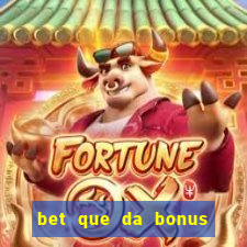 bet que da bonus ao se cadastrar