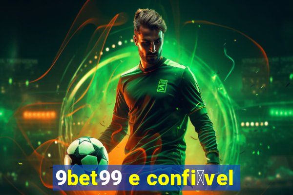 9bet99 e confi谩vel