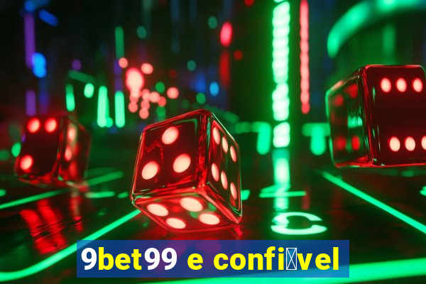 9bet99 e confi谩vel