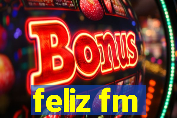 feliz fm