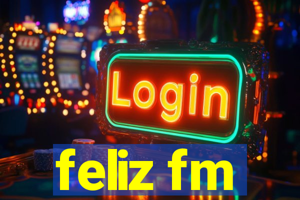 feliz fm