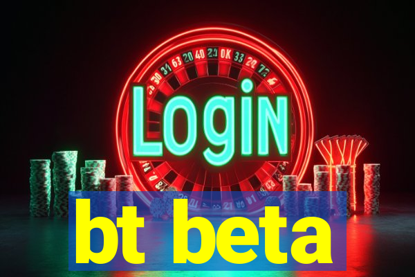 bt beta