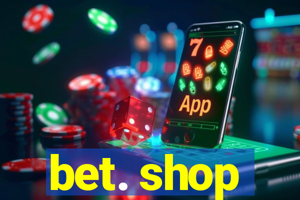 bet. shop