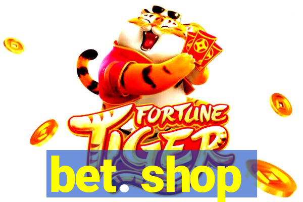 bet. shop