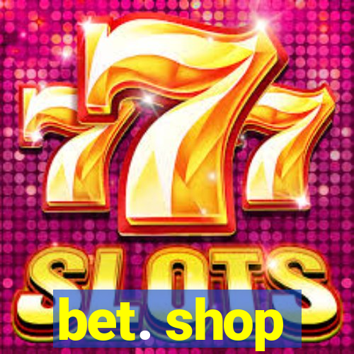 bet. shop