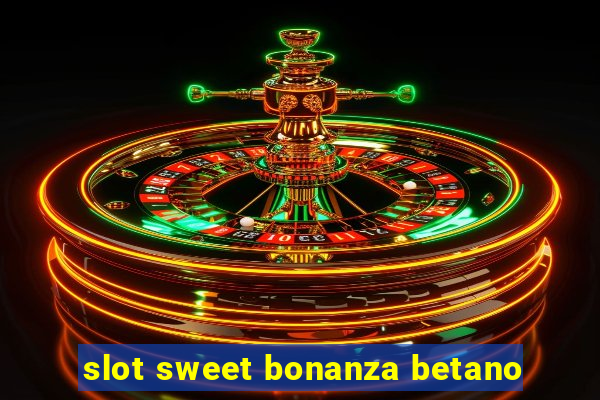 slot sweet bonanza betano