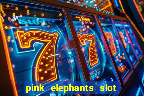 pink elephants slot free play