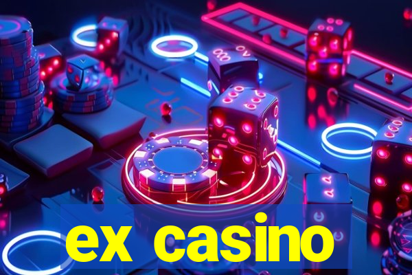 ex casino