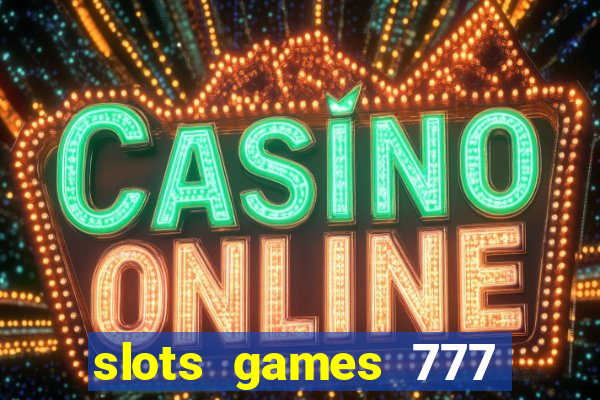 slots games 777 casino free u3172