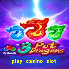 play casino slot machine games for free