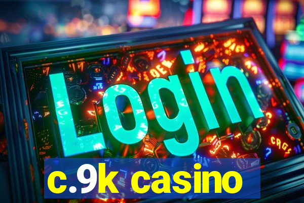 c.9k casino