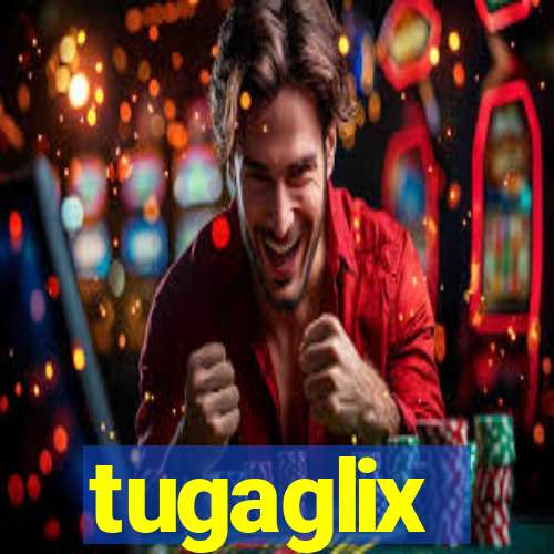 tugaglix