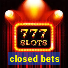 closed bets