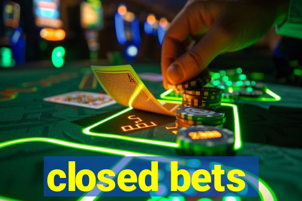 closed bets