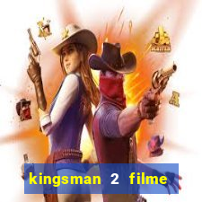 kingsman 2 filme completo dublado superflix